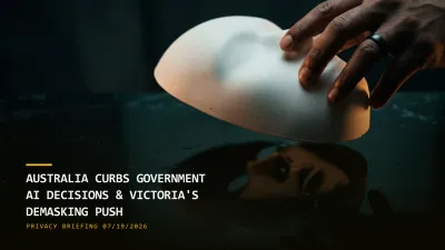 Australia Curbs Government AI Decisions & Victoria's Demasking Push (07/19/2026)
