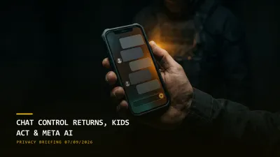 Chat Control Returns, KIDS Act & Meta's AI Photo Maker (07/09/2026)