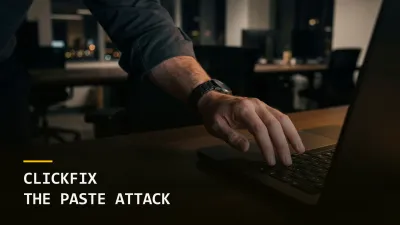 ClickFix: Why Careful Employees Paste Malicious Commands
