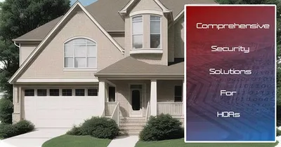 Enhance Community Safety: Comprehensive Security Solutions for HOAs Unveiled