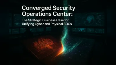 Converged Security Operations Center: The Strategic Business Case for Unifying Cyber and Physical SOCs