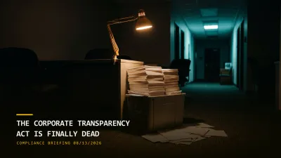 The Corporate Transparency Act Is Finally Dead (08/13/2026)