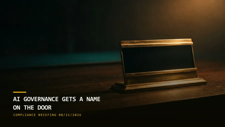 AI Governance Gets a Name on the Door (08/21/2026)