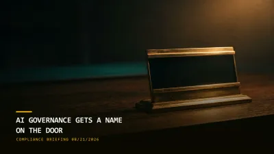 AI Governance Gets a Name on the Door (08/21/2026)