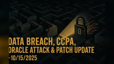 Data Breach, CCPA, Oracle Attack & Patch Update – 10/15/2025