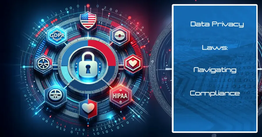 Data Privacy Laws Compliance: Navigating Data Privacy Laws
