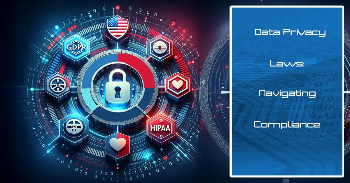 Data Privacy Laws Compliance: Navigating Data Privacy Laws
