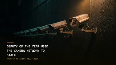 Deputy of the Year Used the Camera Network to Stalk (08/27/2026)