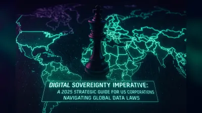 Digital Sovereignty Imperative: A 2025 Strategic Guide for US Corporations Navigating Global Data Laws