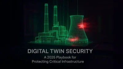 Digital Twin Security: A 2025 Playbook for Protecting Critical Infrastructure