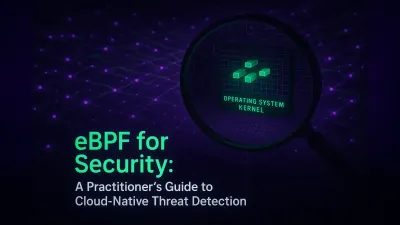 eBPF for Security: A Practitioner's Guide to Cloud-Native Threat Detection