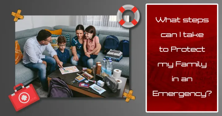 Secure Your Loved Ones: Essential Steps in Emergency Preparedness for Families