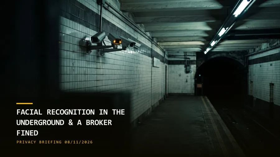 Facial Recognition Reaches the Underground, California Fines a Broker (08/11/2026)