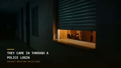 They Came In Through a Police Login (09/11/2026)