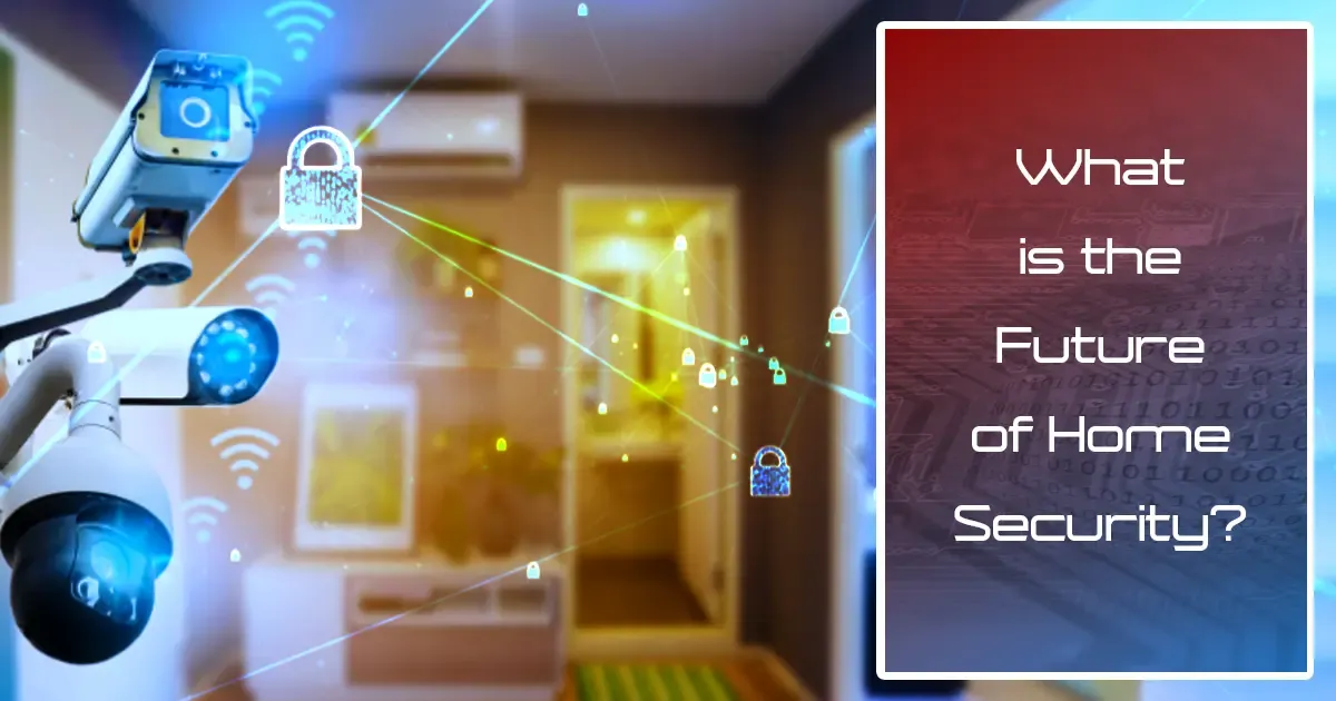 Unlocking Tomorrow: The Bright Future of Home Security