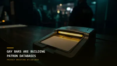 Gay Bars Are Building Patron Databases & a Judge Flags an AI-Hallucinated Asylum Refusal (07/28/2026)