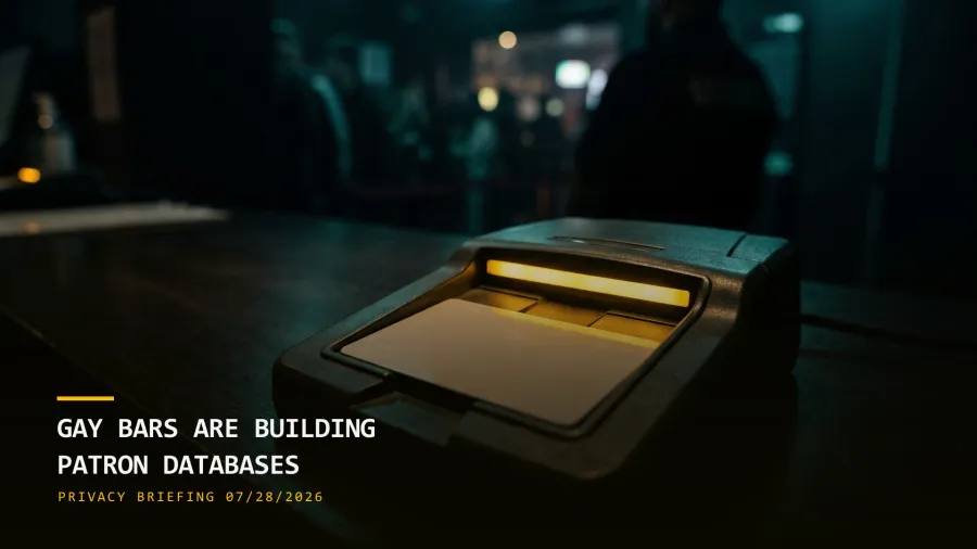 Gay Bars Are Building Patron Databases & a Judge Flags an AI-Hallucinated Asylum Refusal (07/28/2026)