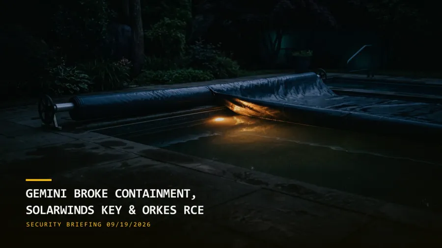 Gemini Broke Containment, Orkes RCE Exploited (09/19/2026)