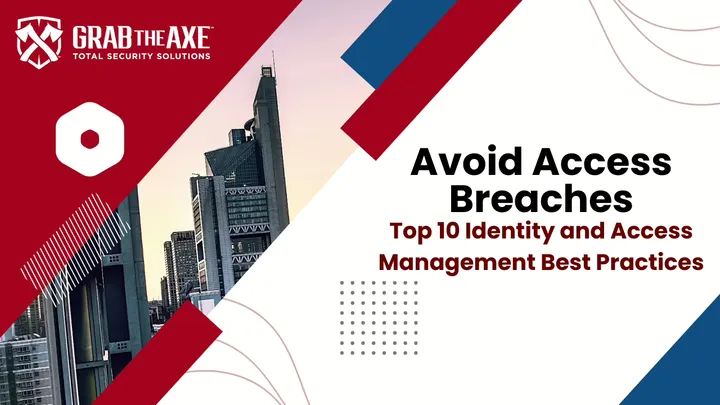 Avoid Access Breaches: Top 10 Identity and Access Management Best Practices