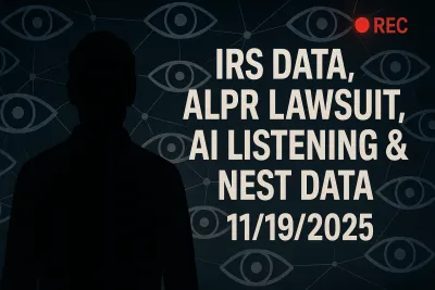 IRS Data, ALPR Lawsuit, AI Listening & Nest Data – 11/19/2025