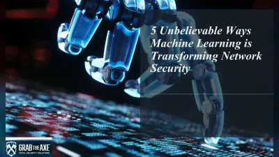 5 Unbelievable Ways Machine Learning is Transforming Network Security
