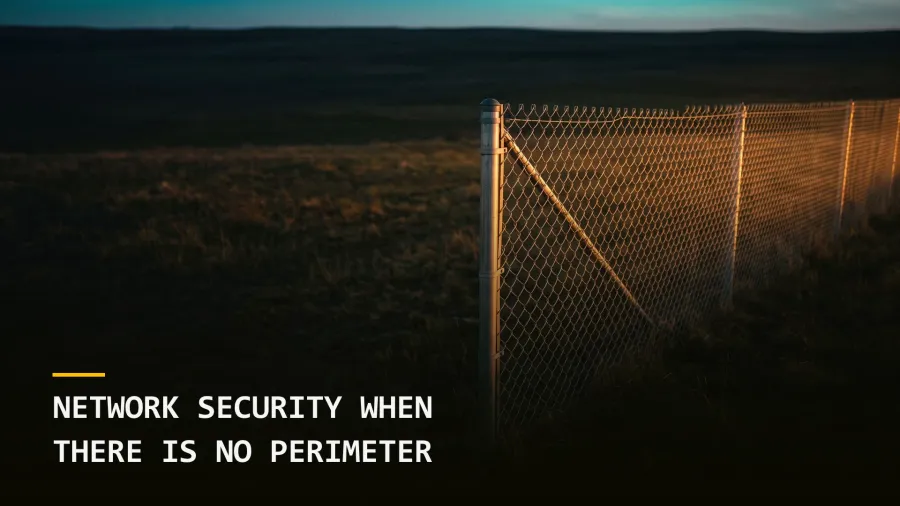 Network Security When There Is No Perimeter