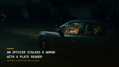 An Officer Used a Plate Reader to Stalk a Woman (08/19/2026)