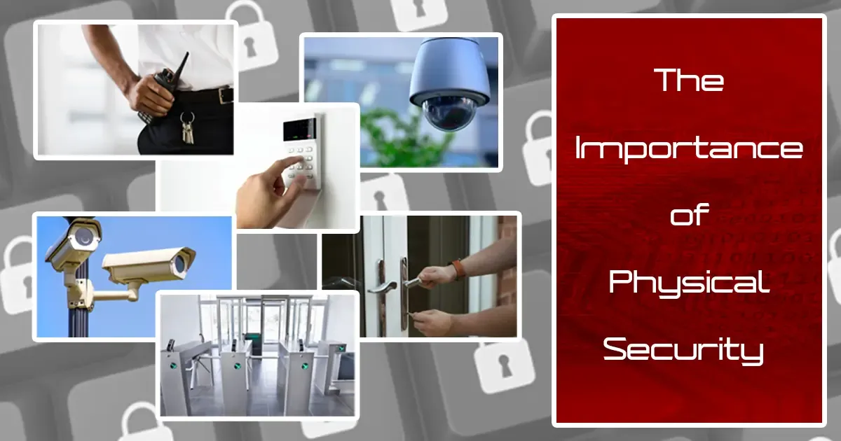 The Critical Role of Physical Security Solutions: Empowering Your Defense