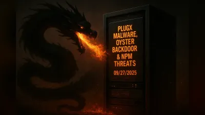 PlugX Malware, Oyster Backdoor & NPM Threats – 09/27/2025