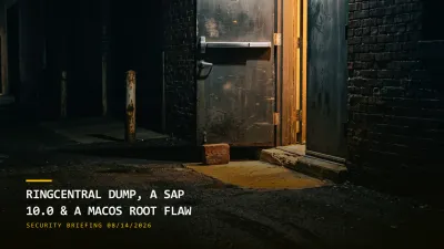 RingCentral Dump, a SAP 10.0 and a macOS Root Flaw (08/14/2026)