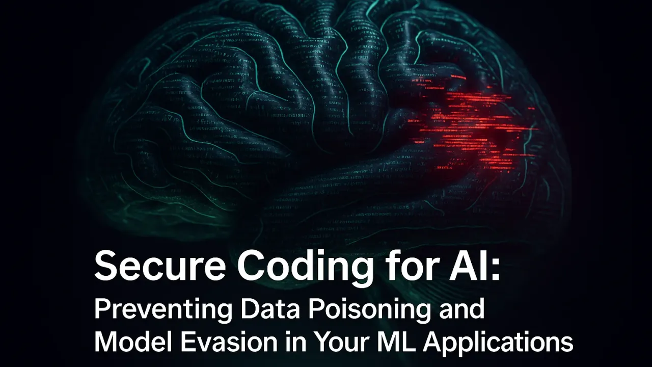 Secure Coding for AI: Preventing Data Poisoning and Model Evasion in Your ML Applications