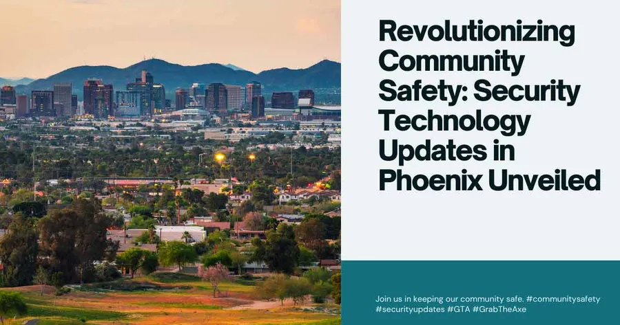 Revolutionizing Community Safety: Security Technology Updates in Phoenix Unveiled