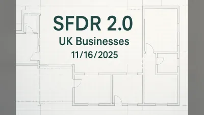 SFDR 2.0, UK Businesses – 11/16/2025