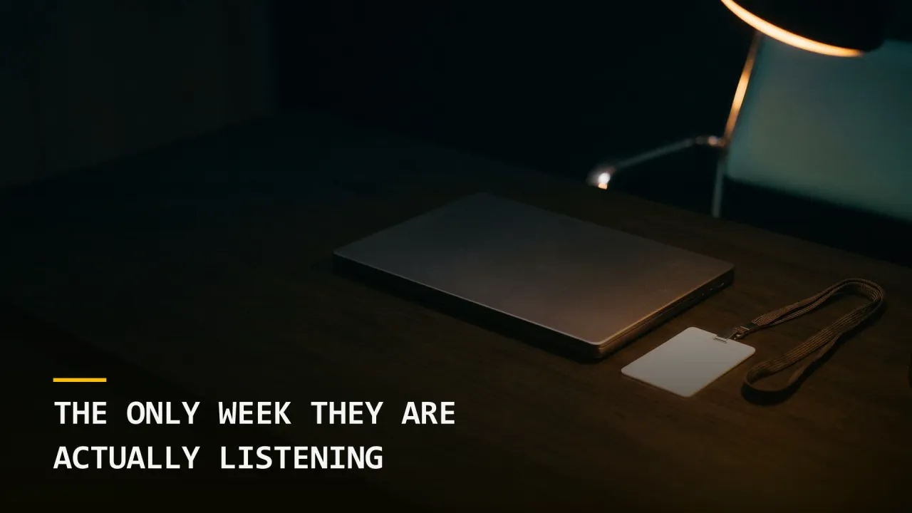 The Only Week They Are Actually Listening