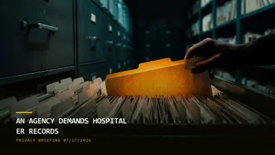 A Product-Safety Agency Demands Hospital ER Records & a UK Court Pierces Spyware Immunity (07/27/2026)