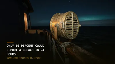 Only 10% Could Report a Breach in 24 Hours (09/26/2026)
