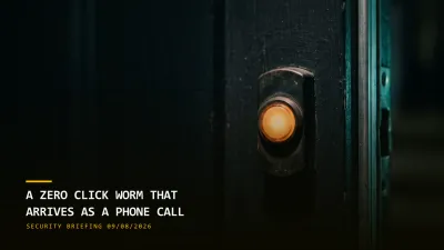 A Zero-Click Worm That Arrives as a Phone Call (09/08/2026)