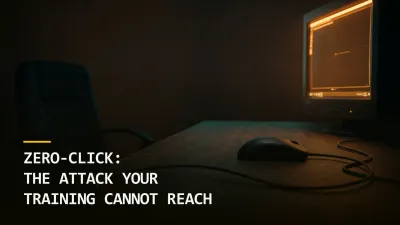 Zero-Click: The Attack Your Awareness Training Cannot Reach