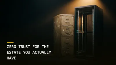Zero Trust for the Estate You Actually Have
