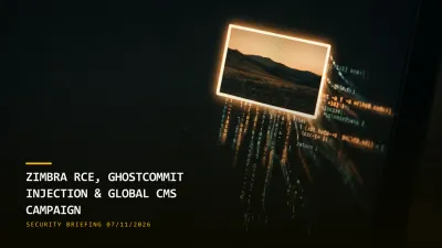 Zimbra RCE, Ghostcommit AI Injection & a Global CMS Campaign (07/11/2026)