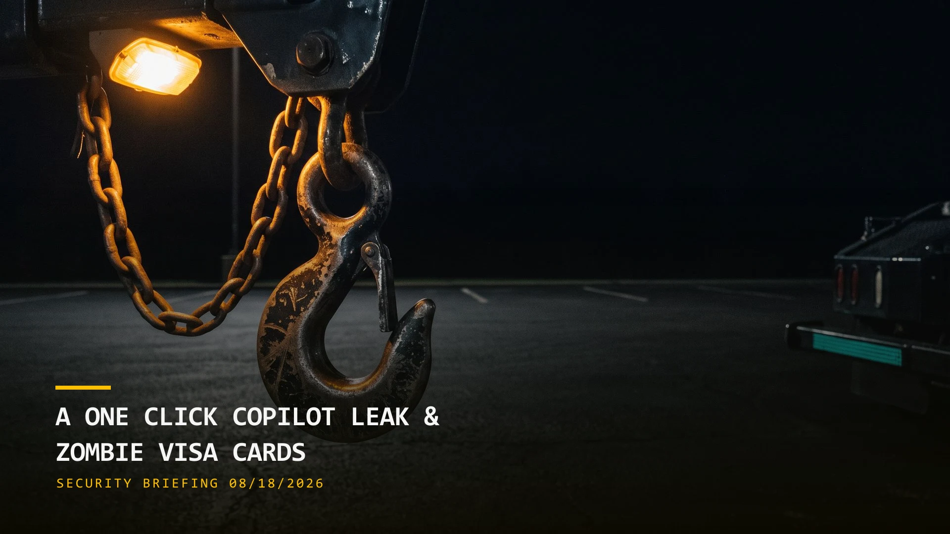A One-Click Copilot Leak and Zombie Visa Cards (08/18/2026)