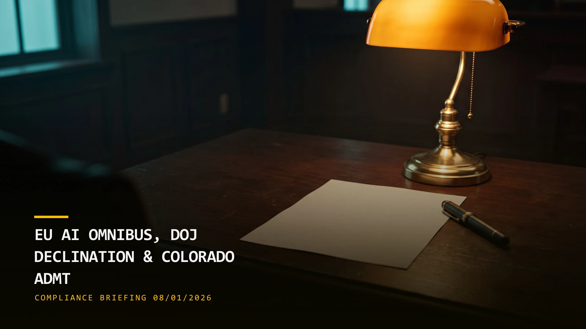 EU AI Omnibus, DOJ Declination & Colorado ADMT (08/01/2026)