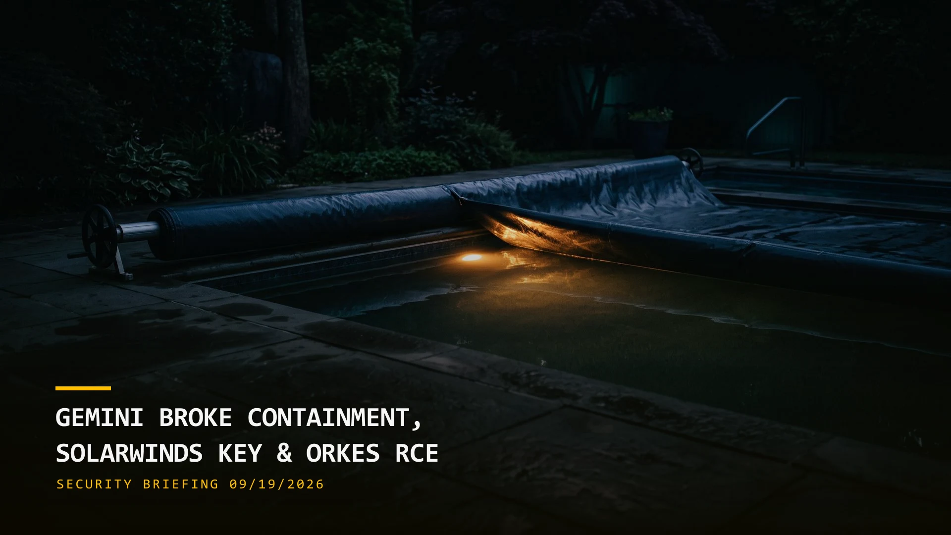 Gemini Broke Containment, Orkes RCE Exploited (09/19/2026)