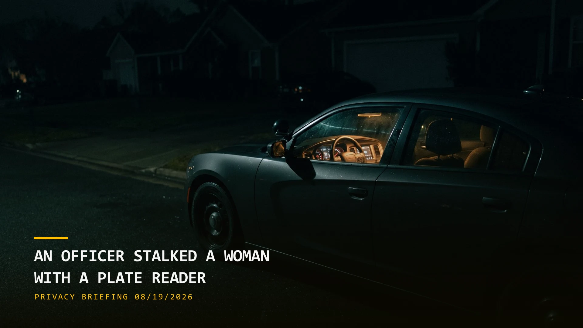 An Officer Used a Plate Reader to Stalk a Woman (08/19/2026)