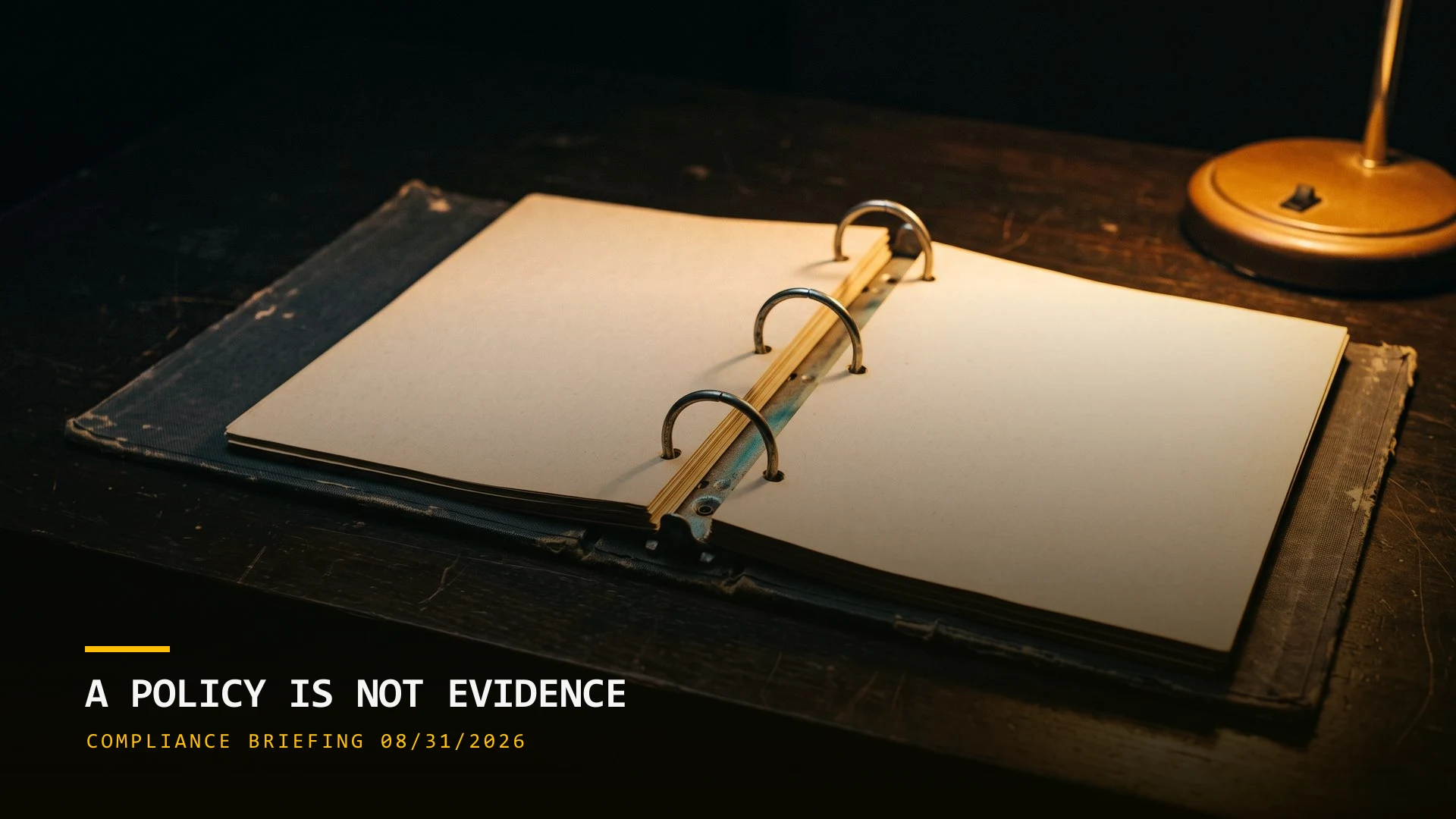 A Policy Is Not Evidence (08/31/2026)