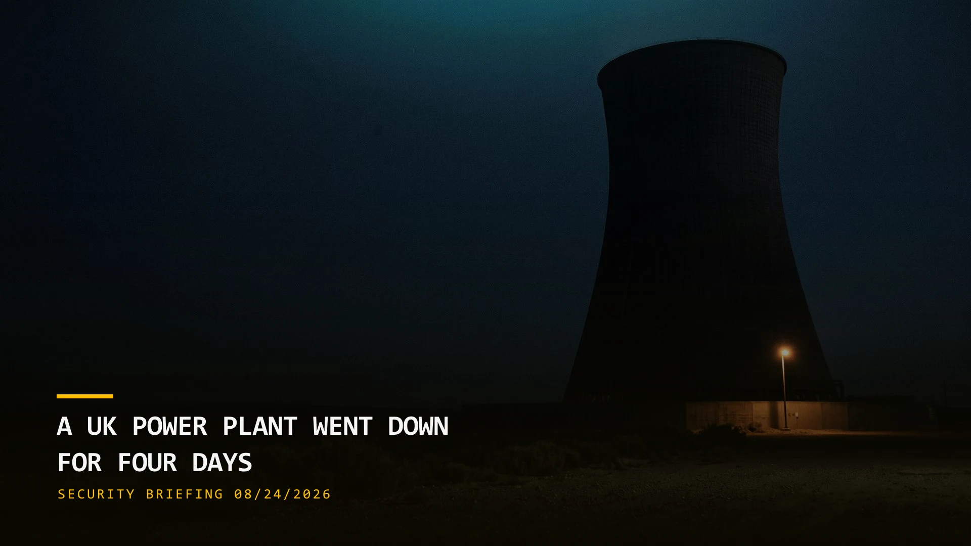 A UK Power Plant Went Down for Four Days (08/24/2026)