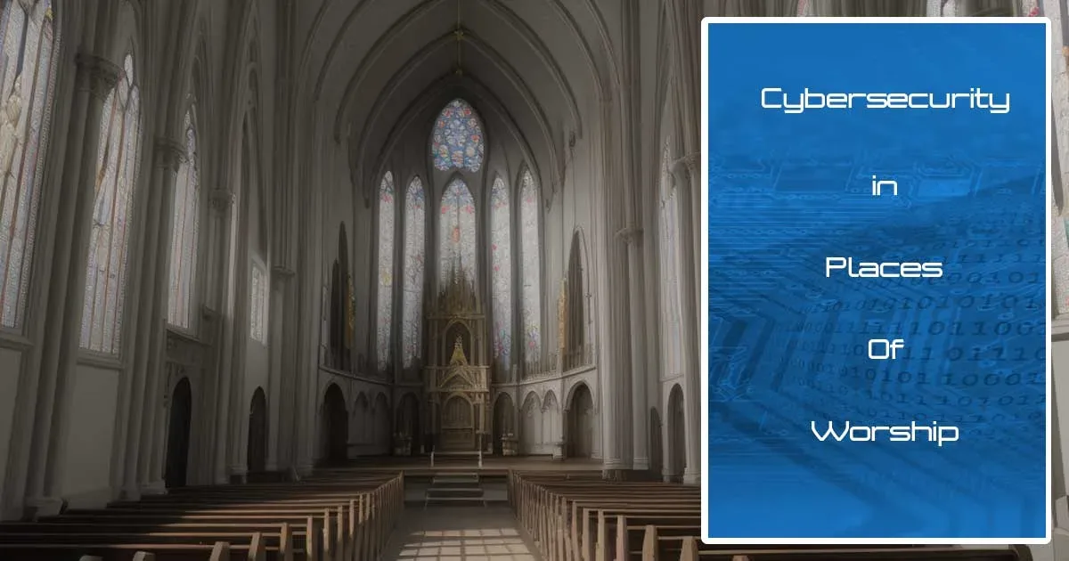Strengthening Faith: Cybersecurity Practices for Religious Institutions