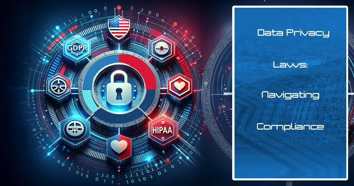 Data Privacy Laws Compliance: Navigating Data Privacy Laws
