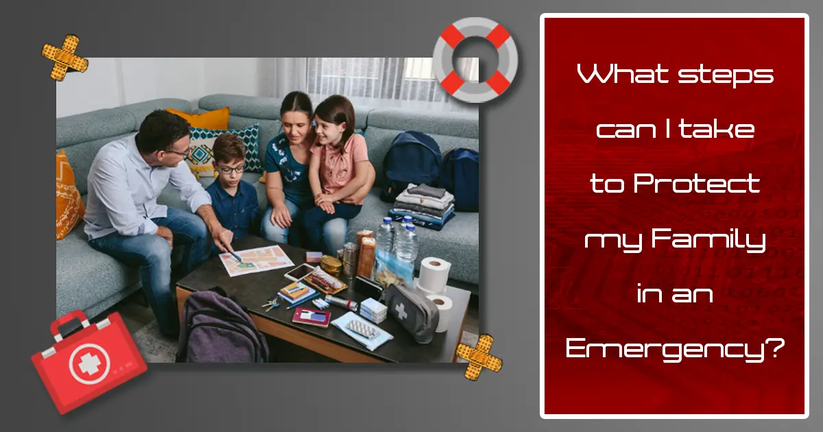 Secure Your Loved Ones: Essential Steps in Emergency Preparedness for Families