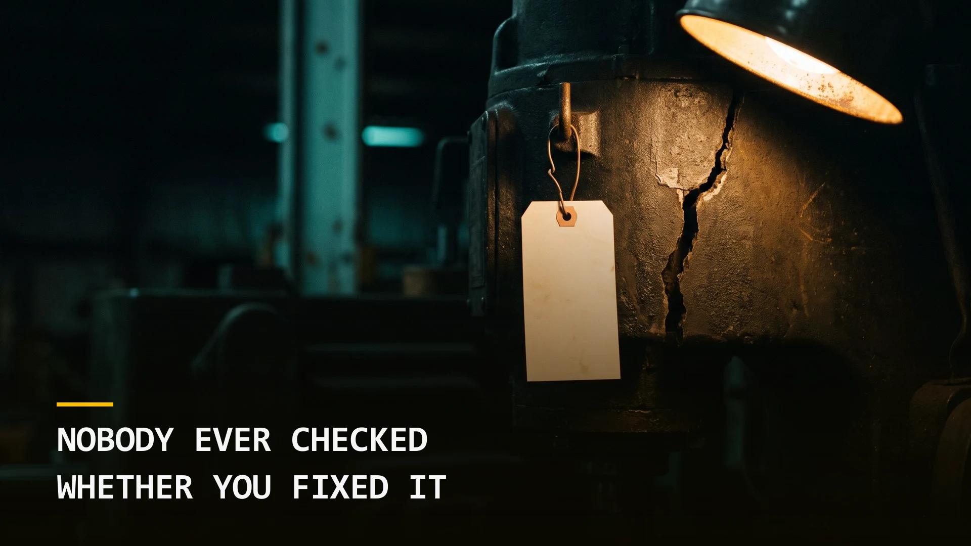 Nobody Ever Checked Whether You Fixed It